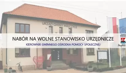 Nabór na Kierownika Gminnego Ośrodka Pomocy Społecznej w Malczycach