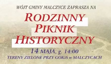Wkrótce Rodzinny Piknik Historyczny w Malczycach!