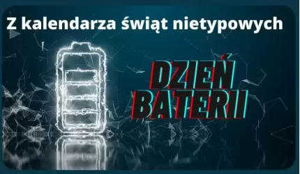 Dzień Baterii, niech moc będzie z wami!