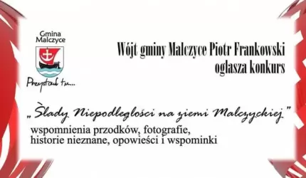 „Ślady Niepodległości na ziemi Malczyckiej”- konkurs trwa!