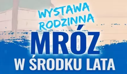 “Mróz w środku lata” - wyjątkowa wystawa już wkrótce w PCeKA