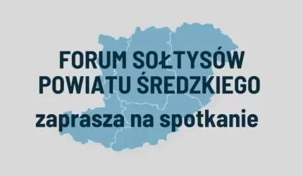 Forum Sołtysów Powiatu Średzkiego zaprasza na spotkanie