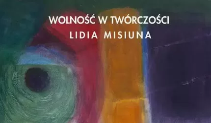 Wernisaż Lidii Misiuny „Wolność w twórczości” w PCeKA