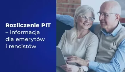 Rozliczenie PIT – informacja dla emerytów i rencistów