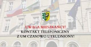 Uwaga mieszkańcy! Kontakt telefoniczny w UM czasowo utrudniony!