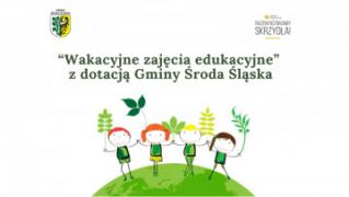 „Wakacyjne zajęcia edukacyjne” z dotacją Gminy Środa Śląska