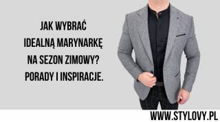 Jak wybrać idealną marynarkę na sezon zimowy? Porady i inspiracje.