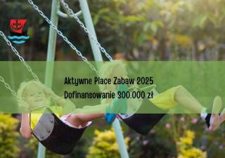 Ponad 300 tys. zł dla Gminy Malczyce z programu Aktywne Place Zabaw!