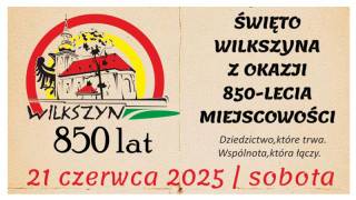 Wilkszyn hucznie świętuje 850 lat! – zbliża się święto mieszkańców i ich historii