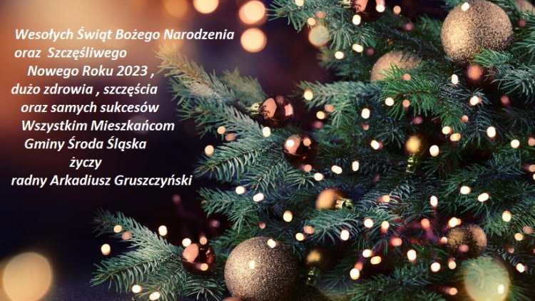 Wesołych Świąt i Szczęśliwego Nowego Roku życzy radny Arkadiusz Gruszczyński