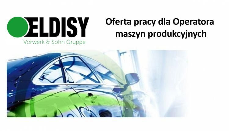 Operator maszyn produkcyjnych - praca w Eldisy Polska