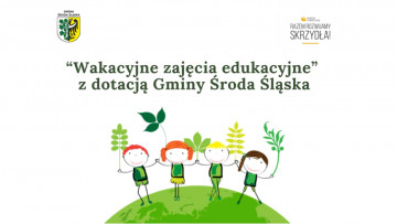 „Wakacyjne zajęcia edukacyjne” z dotacją Gminy Środa Śląska