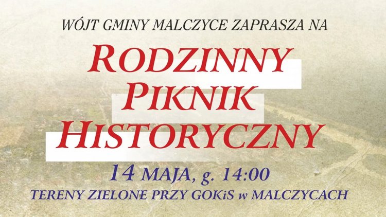 Wkrótce Rodzinny Piknik Historyczny w Malczycach!