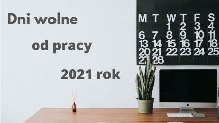 Dni wolne od pracy oraz długie weekendy w 2021 roku