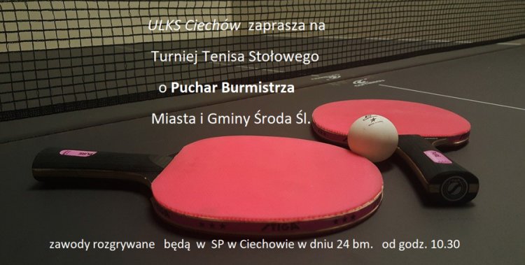 ULKS Ciechów zaprasza na Turniej Tenisa Stołowego o Puchar Burmistrza Środy Śląskiej