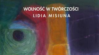 Wernisaż Lidii Misiuny „Wolność w twórczości” w PCeKA