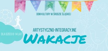 Trwają zapisy na wakacje w średzkim Domu Kultury