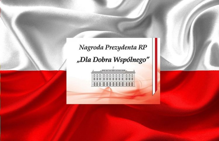 Zgłoszenia do nagrody Prezydenta RP „Dla Dobra Wspólnego”