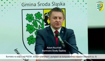 Burmistrz na sesji o roli PSZOK, dobrych praktykach i zachętach do kompostowania odpadów zielonych (wideo) – cz. II
