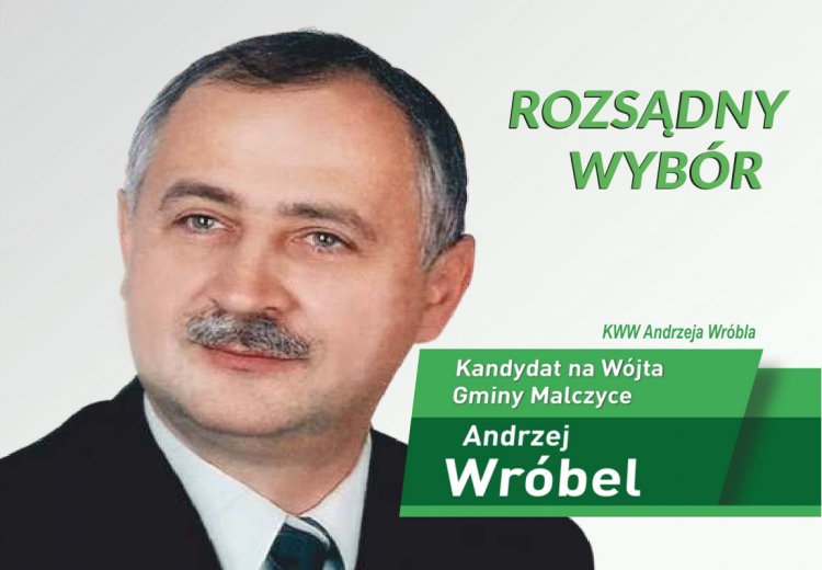 Kandydat na Wójta Gminy Malczyce Andrzej Wróbel - rozsądny wybór