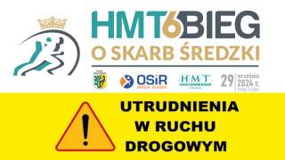 HMT 6 Bieg o Skarb Średzki - utrudnienia w ruchu drogowym!