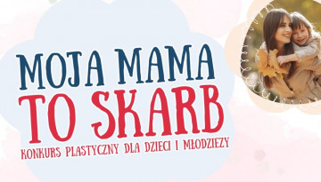“Moja Mama to Skarb” - Powiat zaprasza do udziału w konkursie plastycznym