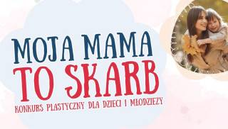 “Moja Mama to Skarb” - Powiat zaprasza do udziału w konkursie plastycznym