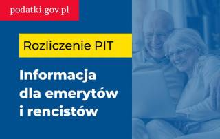 KAS przypomina: Zasady rocznego rozliczenia PIT emerytów i rencistów, którzy otrzymali od organu rentowego PIT-40A albo PIT-11A
