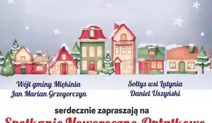 Zaproszenie na Spotkanie Noworoczno - Opłatkowe w Lutyni