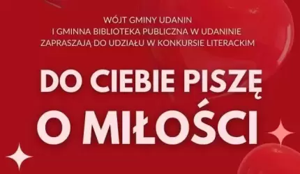 "Do ciebie piszę o miłości" - konkurs literacki dla mieszkańców gminy Udanin
