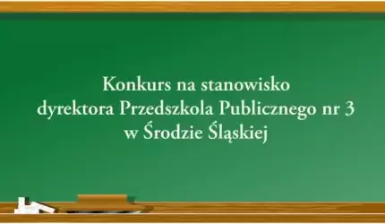 Konkurs na stanowisko dyrektora Przedszkola Publicznego nr 3 w Środzie Śląskiej