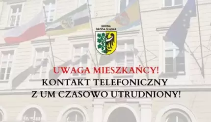 Uwaga mieszkańcy! Kontakt telefoniczny w UM czasowo utrudniony!