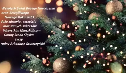 Wesołych Świąt i Szczęśliwego Nowego Roku życzy radny Arkadiusz Gruszczyński